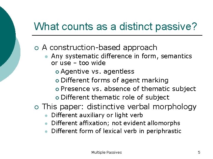 What counts as a distinct passive? A construction-based approach Any systematic difference in form,