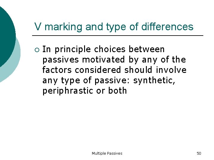 V marking and type of differences In principle choices between passives motivated by any