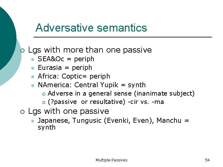 Adversative semantics Lgs with more than one passive SEA&Oc = periph Eurasia = periph
