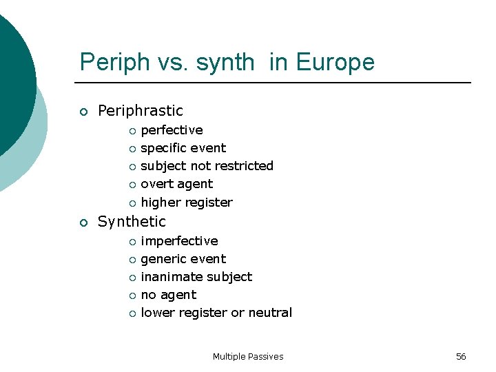 Periph vs. synth in Europe Periphrastic perfective specific event subject not restricted overt agent