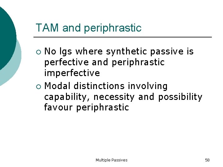 TAM and periphrastic No lgs where synthetic passive is perfective and periphrastic imperfective Modal