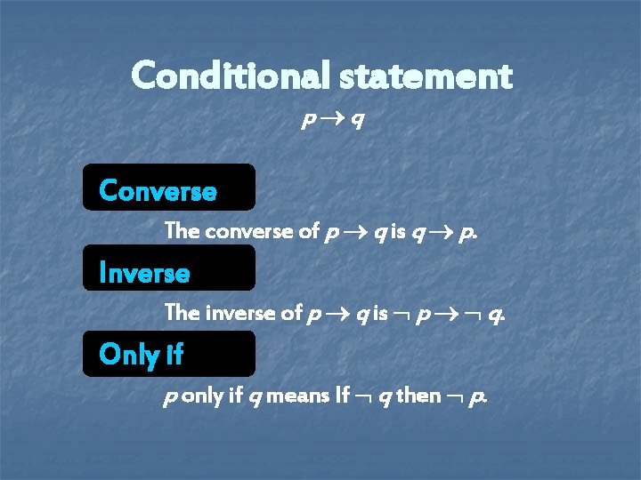 Conditional statement p q Converse The converse of p q is q p. Inverse Conditional statement p q Converse The converse of p q is q p. Inverse