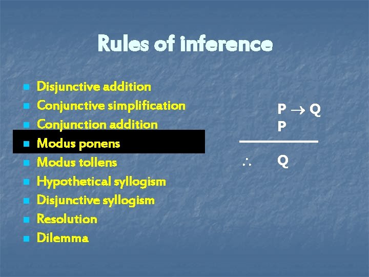 Rules of inference n n n n n Disjunctive addition Conjunctive simplification Conjunction addition Rules of inference n n n n n Disjunctive addition Conjunctive simplification Conjunction addition