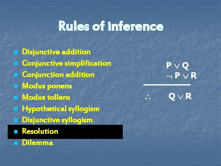 Rules of inference n n n n n Disjunctive addition Conjunctive simplification Conjunction addition Rules of inference n n n n n Disjunctive addition Conjunctive simplification Conjunction addition