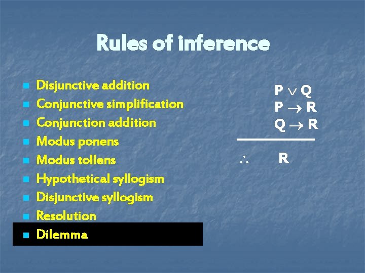 Rules of inference n n n n n Disjunctive addition Conjunctive simplification Conjunction addition Rules of inference n n n n n Disjunctive addition Conjunctive simplification Conjunction addition