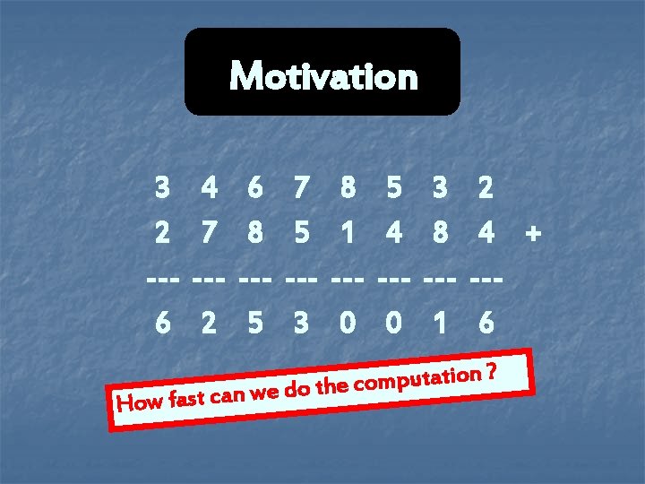 Motivation 3 2 --6 4 7 --2 6 8 --5 7 5 --3 8 Motivation 3 2 --6 4 7 --2 6 8 --5 7 5 --3 8