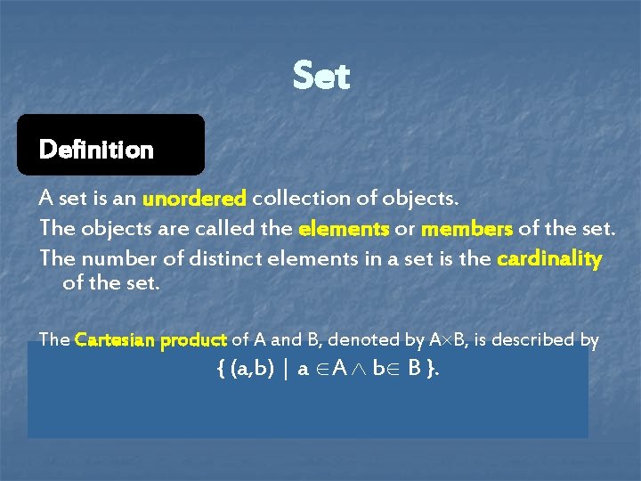 Set Definition A set is an unordered collection of objects. The objects are called Set Definition A set is an unordered collection of objects. The objects are called