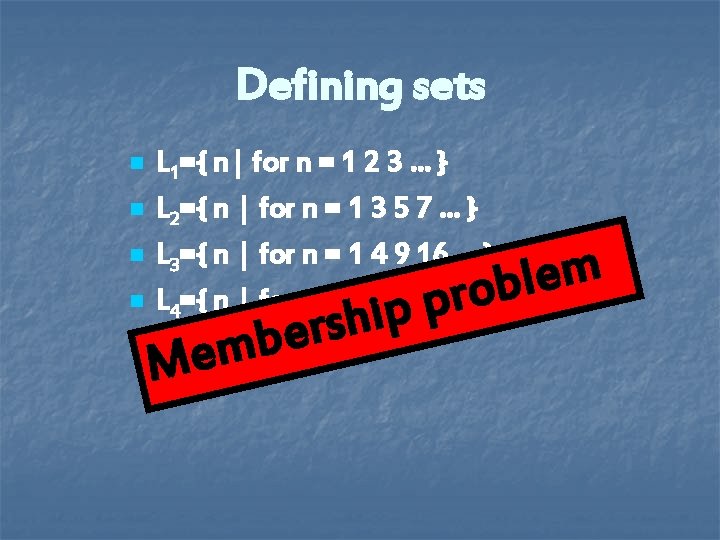 Defining sets n n L 1={ n| for n = 1 2 3 … Defining sets n n L 1={ n| for n = 1 2 3 …