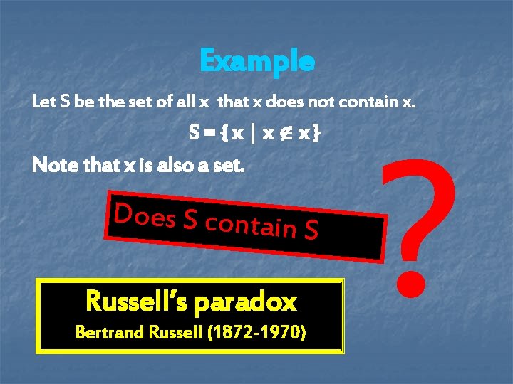Example Let S be the set of all x that x does not contain Example Let S be the set of all x that x does not contain