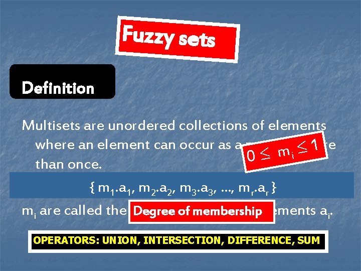 Fu. Multisets zzy sets Definition Multisets are unordered collections of elements where an element Fu. Multisets zzy sets Definition Multisets are unordered collections of elements where an element