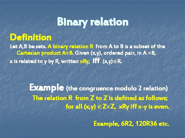 Binary relation Definition Let A, B be sets. A binary relation R from A Binary relation Definition Let A, B be sets. A binary relation R from A