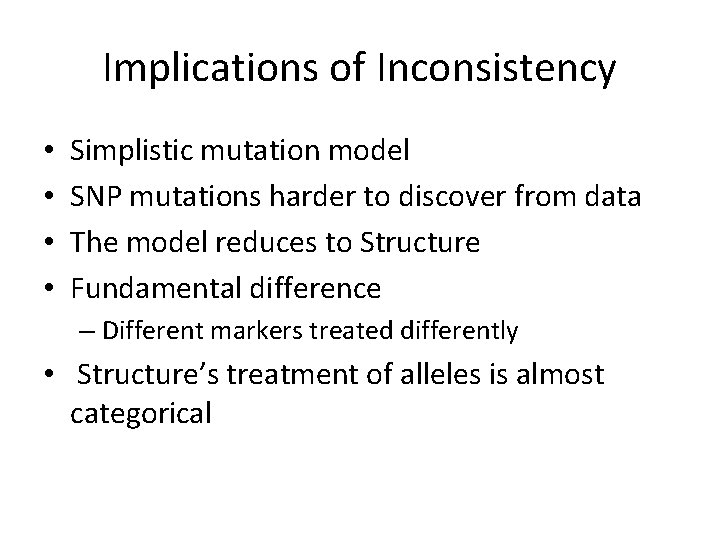Implications of Inconsistency • • Simplistic mutation model SNP mutations harder to discover from