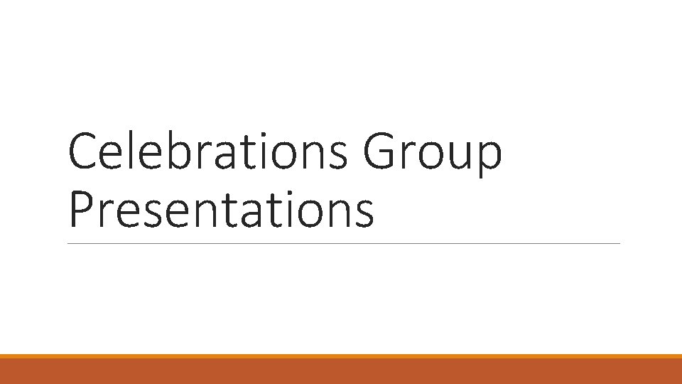 Celebrations Group Presentations 