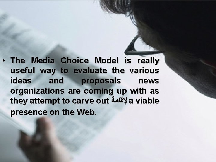  • The Media Choice Model is really useful way to evaluate the various