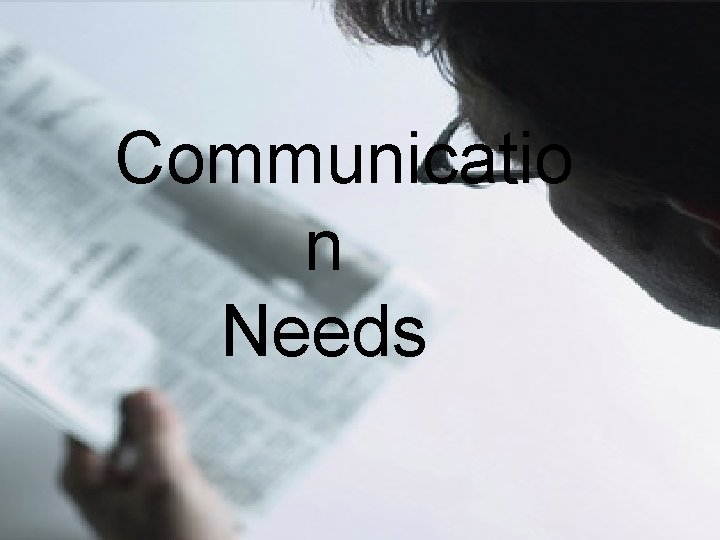 Communicatio n Needs 