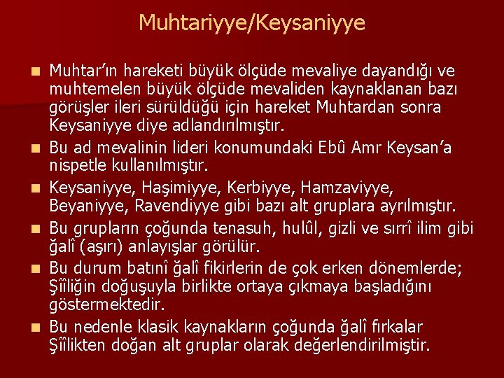 Muhtariyye/Keysaniyye n n n Muhtar’ın hareketi büyük ölçüde mevaliye dayandığı ve muhtemelen büyük ölçüde