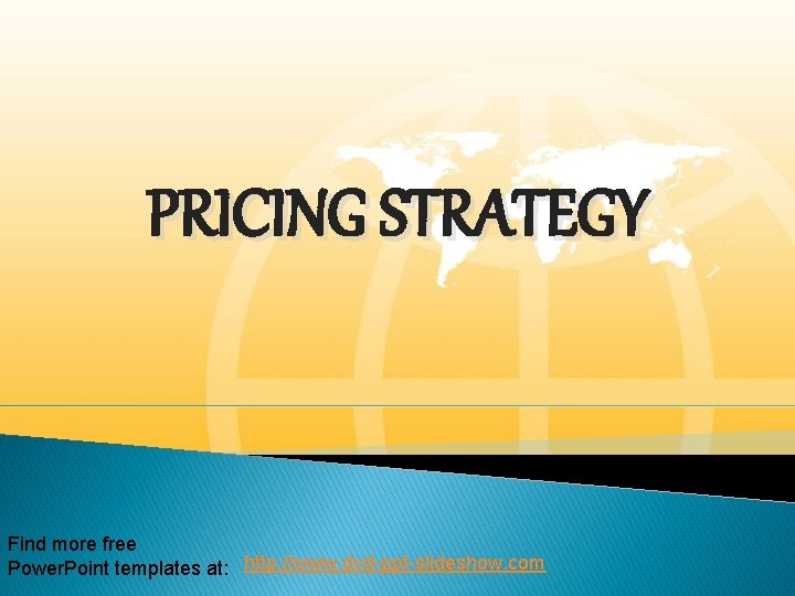 PRICING STRATEGY Find more free Power. Point templates at: http: //www. dvd-ppt-slideshow. com 