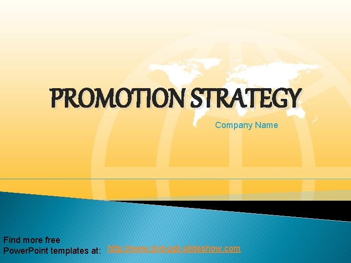 PROMOTION STRATEGY Company Name Find more free Power. Point templates at: http: //www. dvd-ppt-slideshow.