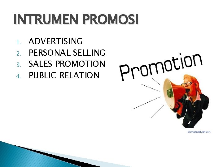 INTRUMEN PROMOSI 1. 2. 3. 4. ADVERTISING PERSONAL SELLING SALES PROMOTION PUBLIC RELATION 