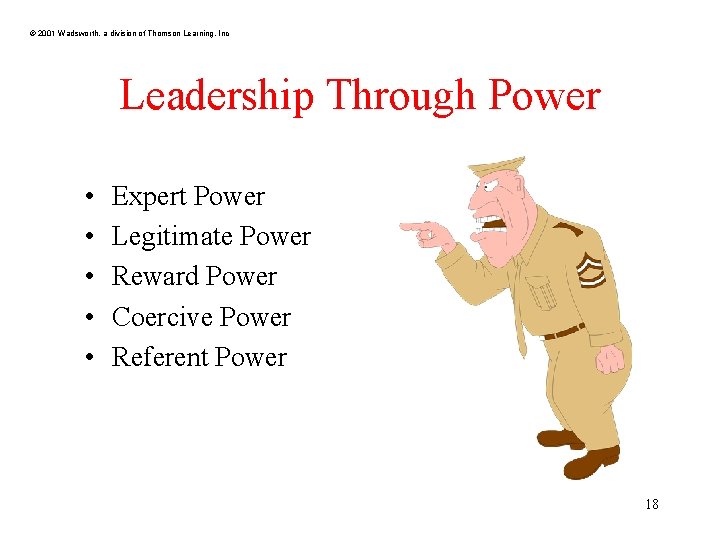 © 2001 Wadsworth, a division of Thomson Learning, Inc Leadership Through Power • •