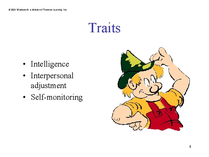 © 2001 Wadsworth, a division of Thomson Learning, Inc Traits • Intelligence • Interpersonal