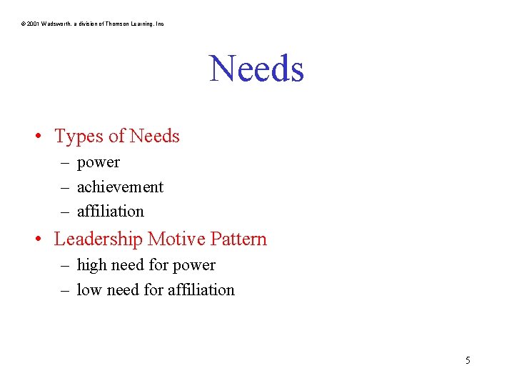 © 2001 Wadsworth, a division of Thomson Learning, Inc Needs • Types of Needs