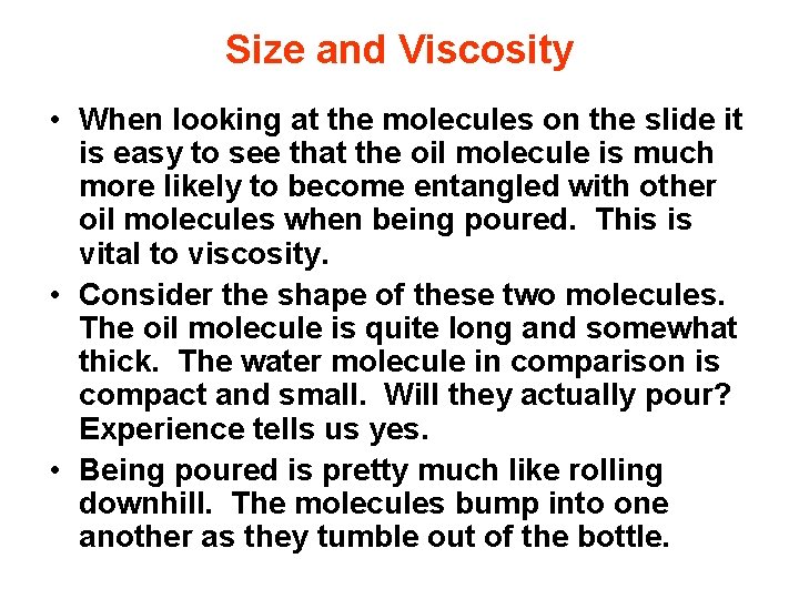 Size and Viscosity • When looking at the molecules on the slide it is