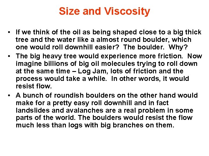 Size and Viscosity • If we think of the oil as being shaped close