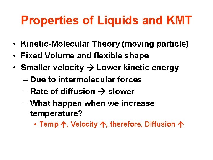 Properties of Liquids and KMT • Kinetic-Molecular Theory (moving particle) • Fixed Volume and