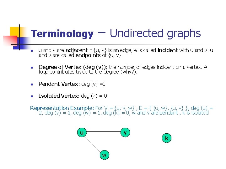 Terminology – Undirected graphs n u and v are adjacent if {u, v} is