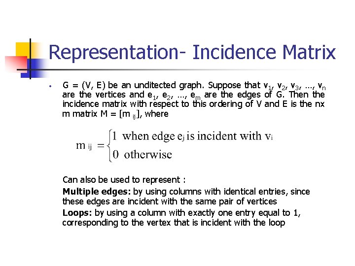 Representation- Incidence Matrix G = (V, E) be an unditected graph. Suppose that v