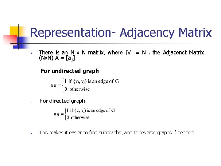 Representation- Adjacency Matrix There is an N x N matrix, where |V| = N