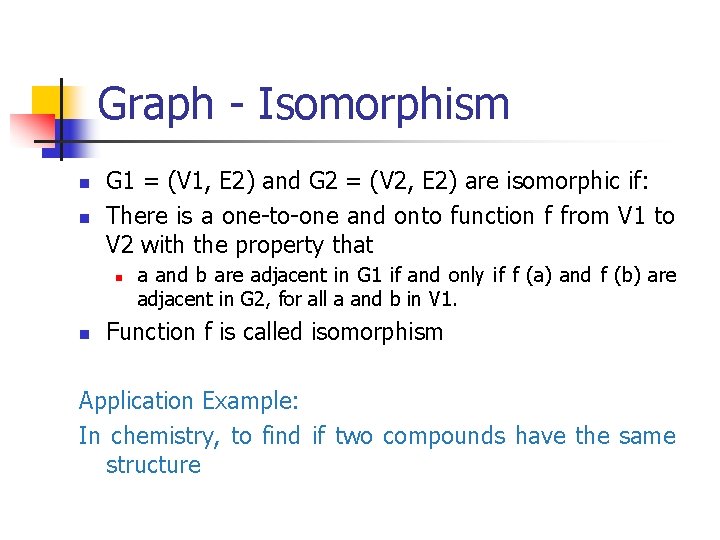 Graph - Isomorphism n n G 1 = (V 1, E 2) and G