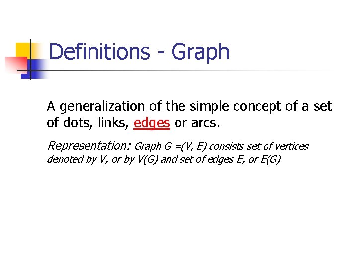 Definitions - Graph A generalization of the simple concept of a set of dots,