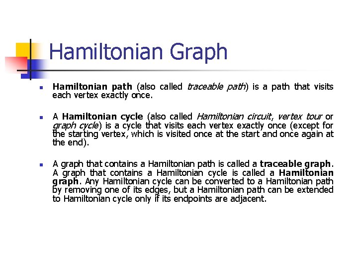 Hamiltonian Graph n n n Hamiltonian path (also called traceable path) is a path