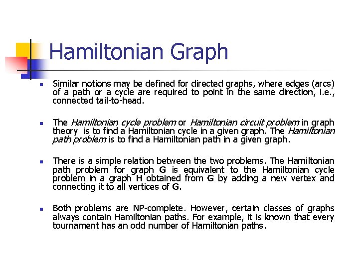 Hamiltonian Graph n n Similar notions may be defined for directed graphs, where edges