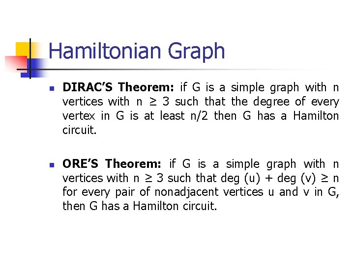 Hamiltonian Graph n n DIRAC’S Theorem: if G is a simple graph with n