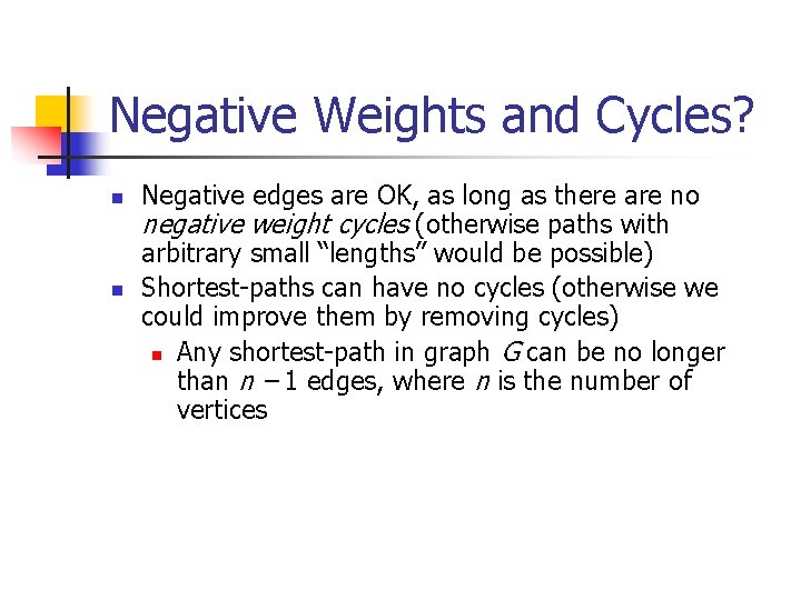 Negative Weights and Cycles? n n Negative edges are OK, as long as there