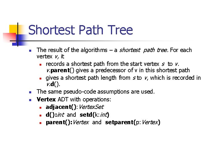 Shortest Path Tree n n n The result of the algorithms – a shortest