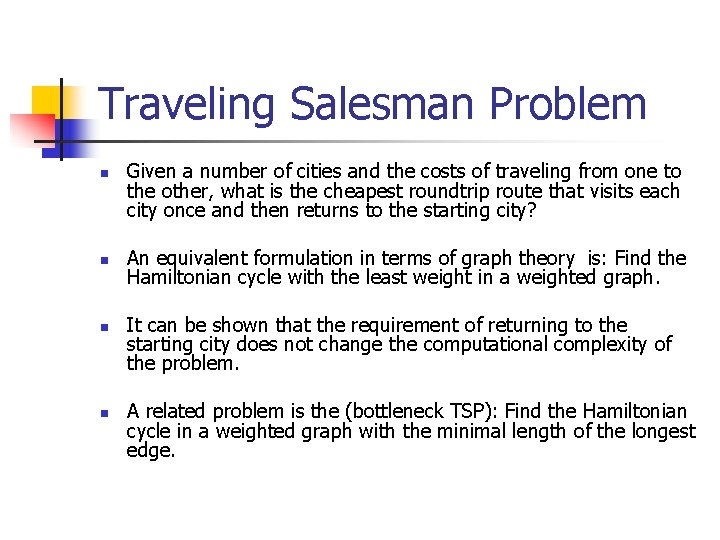 Traveling Salesman Problem n n Given a number of cities and the costs of