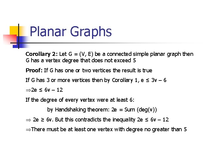 Planar Graphs Corollary 2: Let G = (V, E) be a connected simple planar