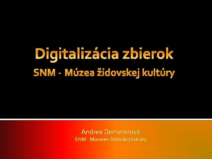 Andrea Demeterová SNM - Múzeum židovskej kultúry 