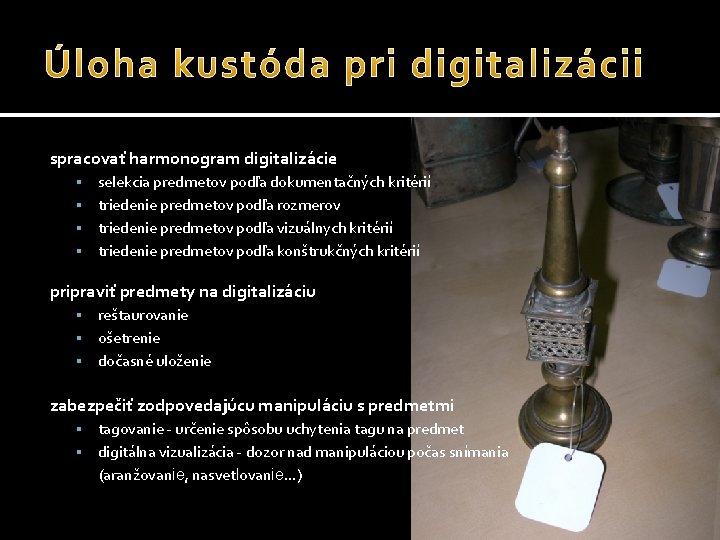 spracovať harmonogram digitalizácie selekcia predmetov podľa dokumentačných kritérií triedenie predmetov podľa rozmerov triedenie predmetov