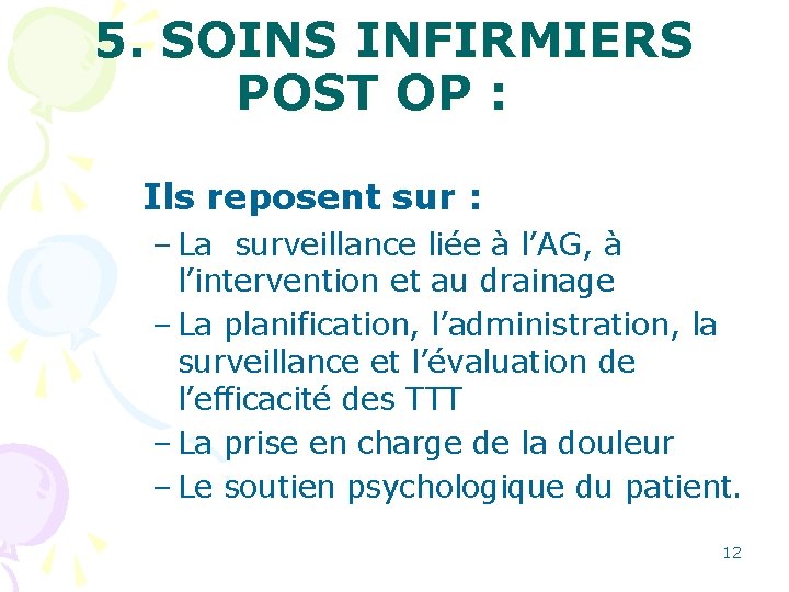 5. SOINS INFIRMIERS POST OP : Ils reposent sur : – La surveillance liée