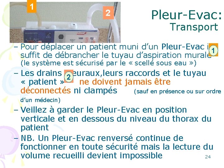 1 2 Pleur-Evac: Transport – Pour déplacer un patient muni d’un Pleur-Evac il 1