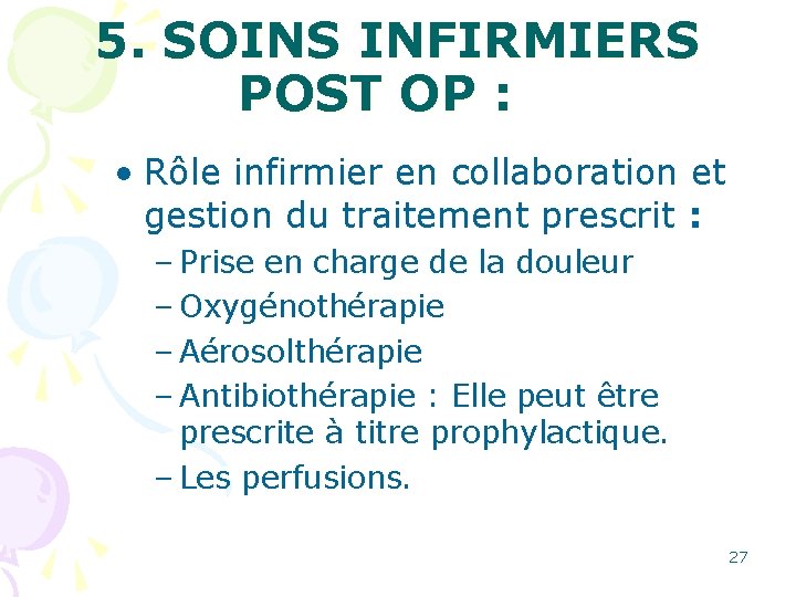 5. SOINS INFIRMIERS POST OP : • Rôle infirmier en collaboration et gestion du