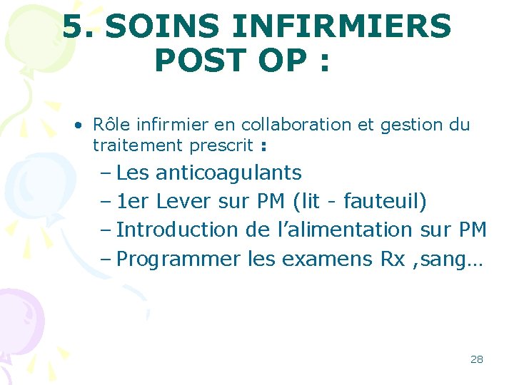5. SOINS INFIRMIERS POST OP : • Rôle infirmier en collaboration et gestion du