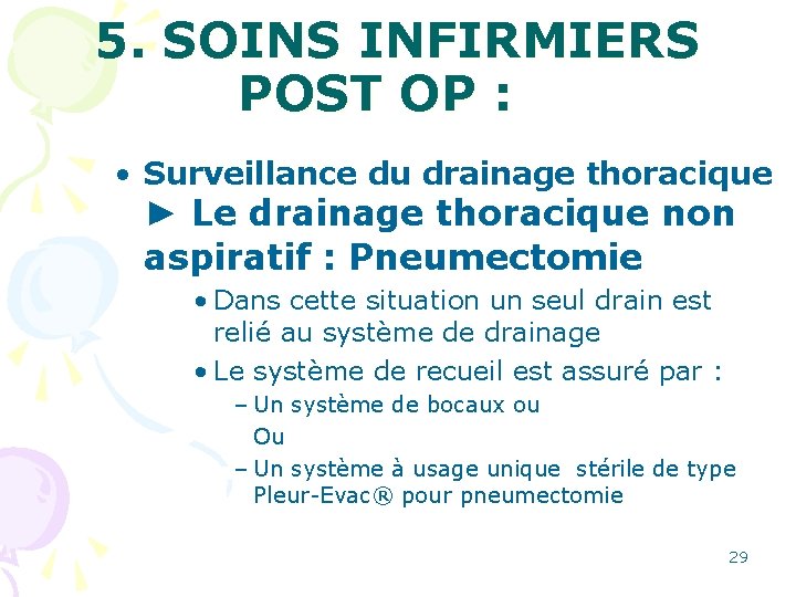 5. SOINS INFIRMIERS POST OP : • Surveillance du drainage thoracique ► Le drainage