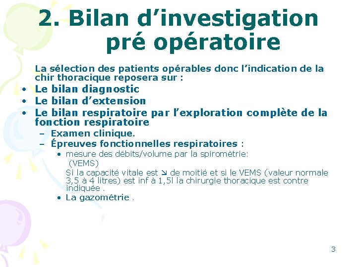 2. Bilan d’investigation pré opératoire La sélection des patients opérables donc l’indication de la