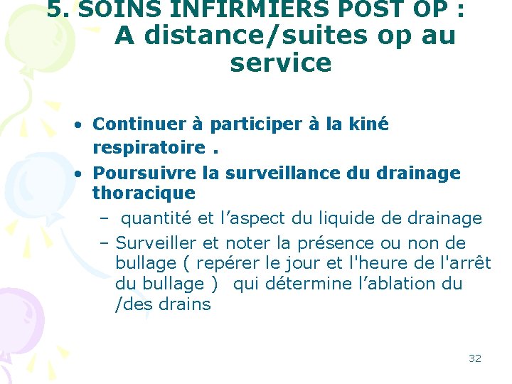 5. SOINS INFIRMIERS POST OP : A distance/suites op au service • Continuer à